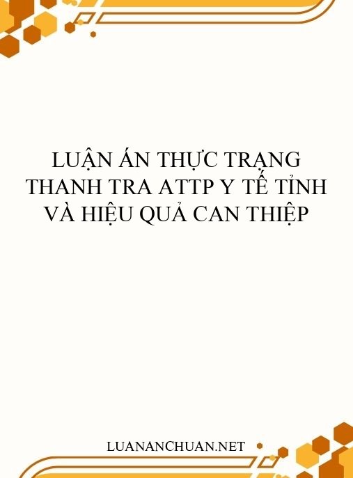 Luận án Thực trạng thanh tra ATTP y tế tỉnh và hiệu quả can thiệp