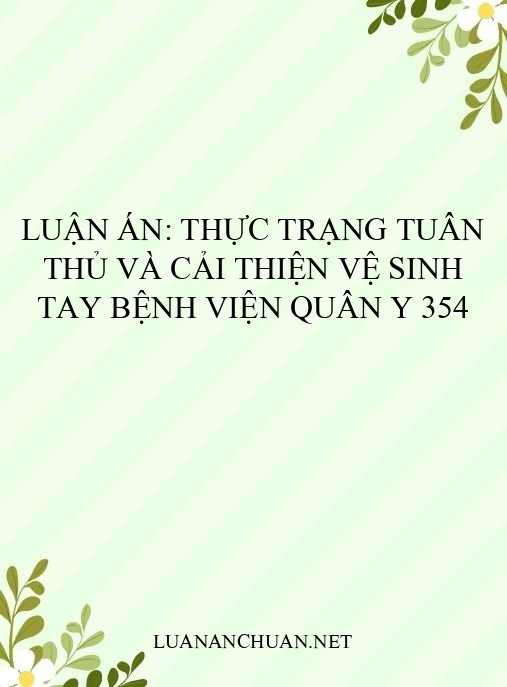 Luận án: Thực trạng tuân thủ và cải thiện vệ sinh tay Bệnh viện Quân y 354