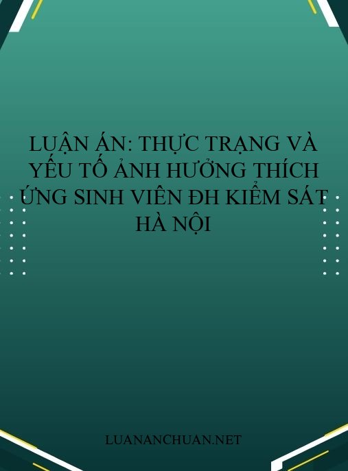 Luận án: Thực trạng và yếu tố ảnh hưởng thích ứng sinh viên ĐH Kiểm sát Hà Nội