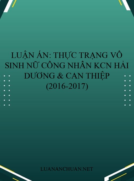 Luận án: Thực trạng vô sinh nữ công nhân KCN Hải Dương & can thiệp (2016-2017)