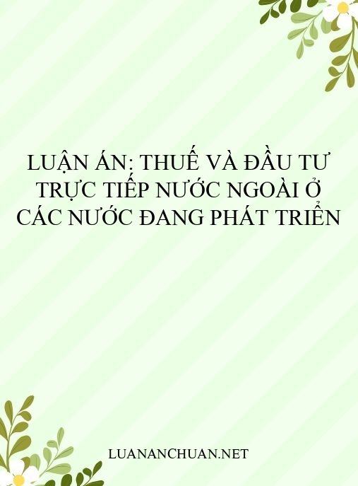 Luận án: Thuế và đầu tư trực tiếp nước ngoài ở các nước đang phát triển