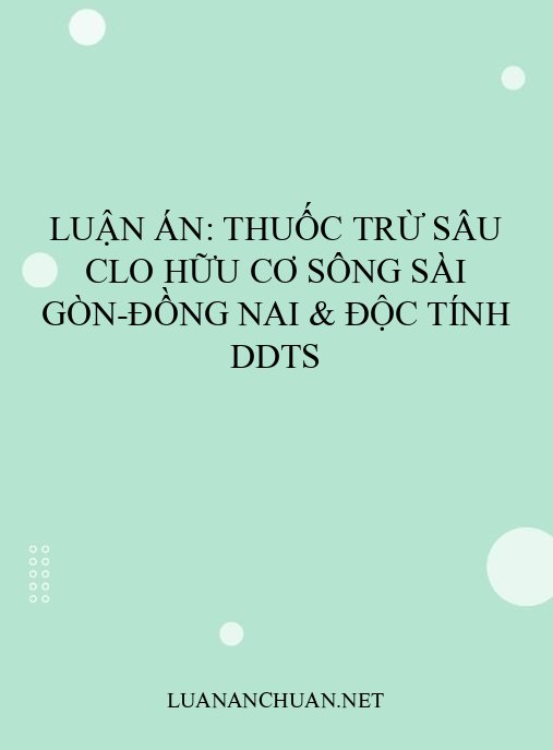 Luận án: Thuốc trừ sâu clo hữu cơ sông Sài Gòn-Đồng Nai & độc tính DDTs
