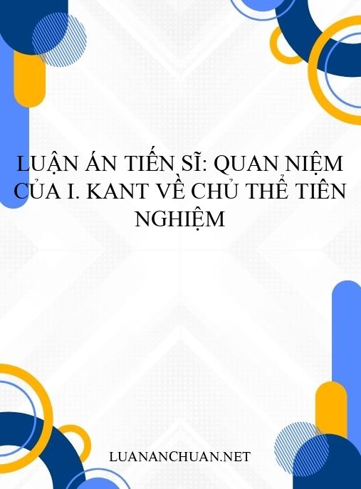 Luận án tiến sĩ: Quan niệm của I. Kant về chủ thể tiên nghiệm