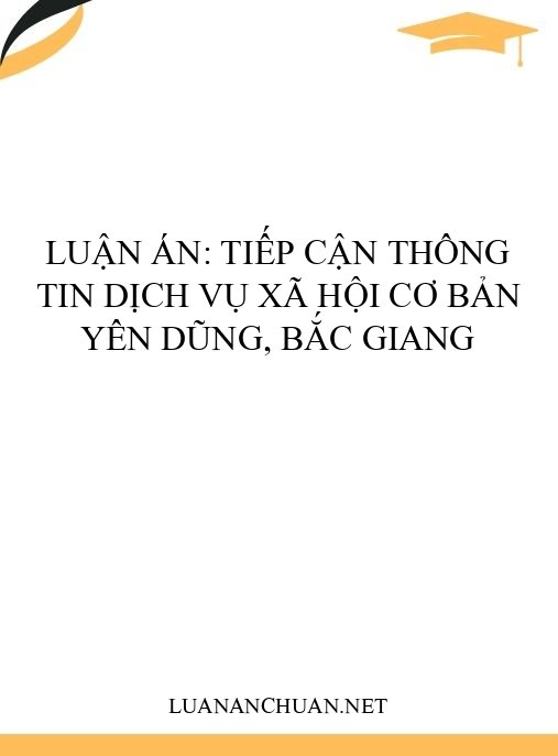 Luận án: Tiếp cận thông tin dịch vụ xã hội cơ bản Yên Dũng, Bắc Giang