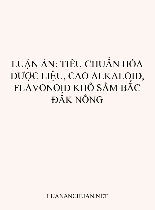 Luận án: Tiêu chuẩn hóa dược liệu, cao alkaloid, flavonoid Khổ sâm Bắc Đắk Nông
