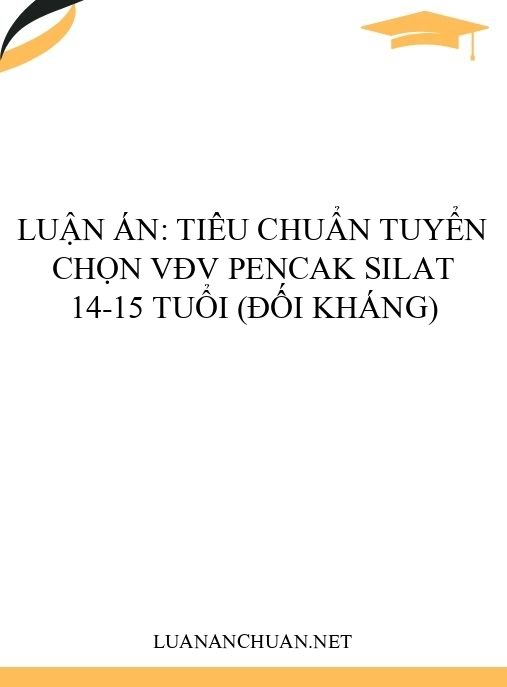 Luận án: Tiêu chuẩn tuyển chọn VĐV Pencak Silat 14-15 tuổi (đối kháng)