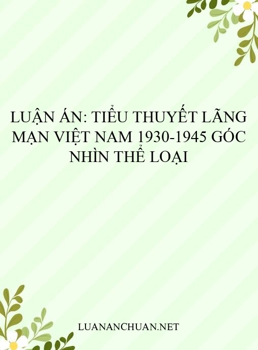 Luận án: Tiểu thuyết lãng mạn Việt Nam 1930-1945 góc nhìn thể loại