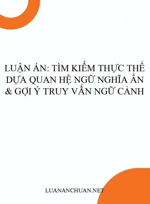 Luận án: Tìm kiếm thực thể dựa quan hệ ngữ nghĩa ẩn & gợi ý truy vấn ngữ cảnh
