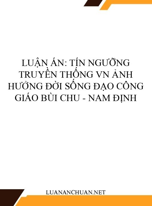 Luận án: Tín ngưỡng truyền thống VN ảnh hưởng đời sống đạo Công giáo Bùi Chu – Nam Định