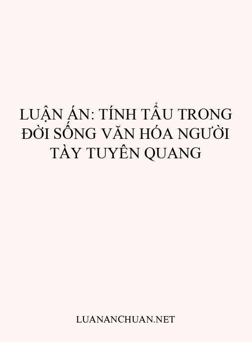 Luận án: Tính tẩu trong đời sống văn hóa người Tày Tuyên Quang