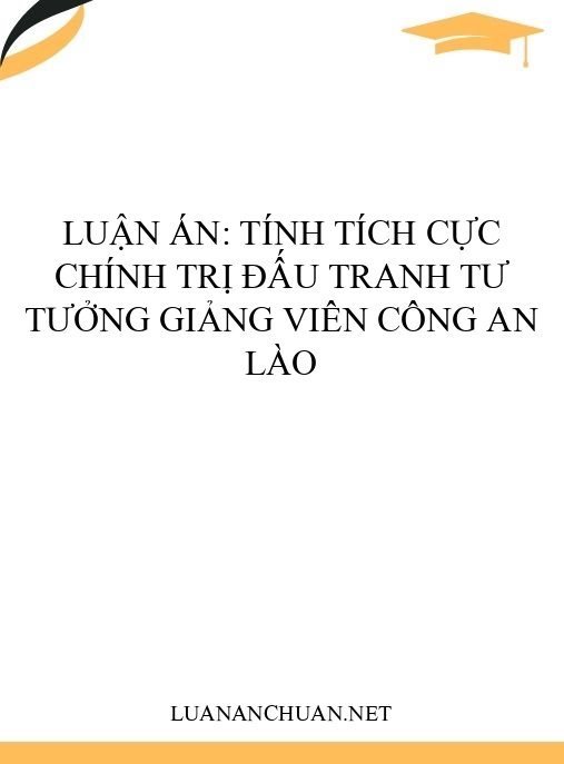 Luận án: Tính tích cực chính trị đấu tranh tư tưởng giảng viên công an Lào
