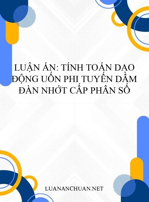 Luận án: Tính toán dao động uốn phi tuyến dầm đàn nhớt cấp phân số
