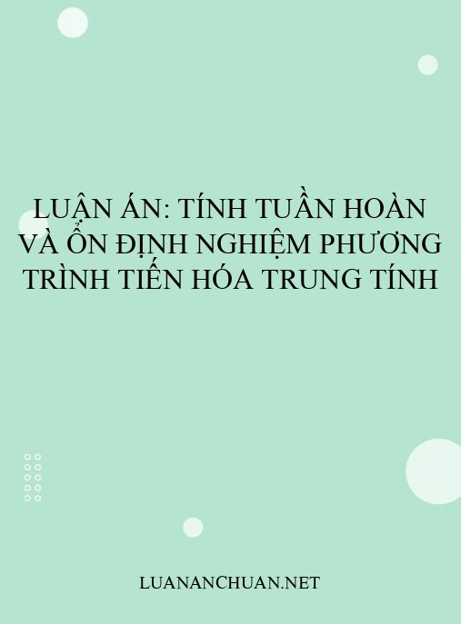 Luận án: Tính tuần hoàn và ổn định nghiệm phương trình tiến hóa trung tính