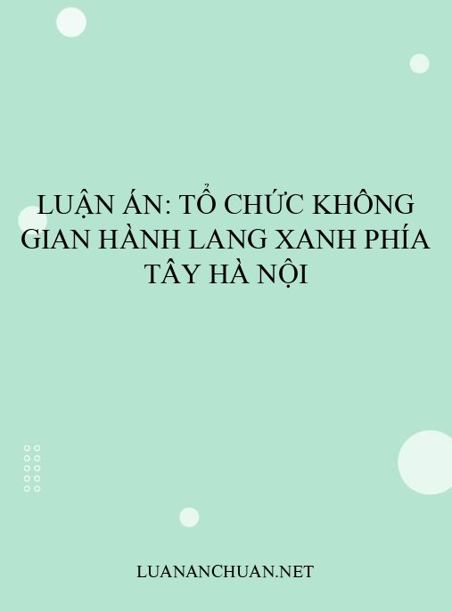 Luận án: Tổ chức không gian hành lang xanh phía Tây Hà Nội