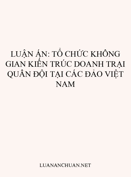 Luận án: Tổ chức không gian kiến trúc doanh trại quân đội tại các đảo Việt Nam