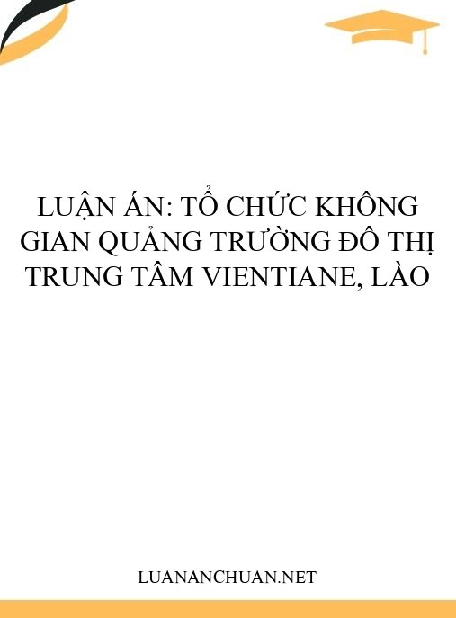 Luận án: Tổ chức không gian quảng trường đô thị trung tâm Vientiane, Lào