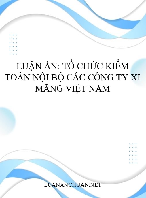 Luận án: Tổ chức kiểm toán nội bộ các công ty xi măng Việt Nam