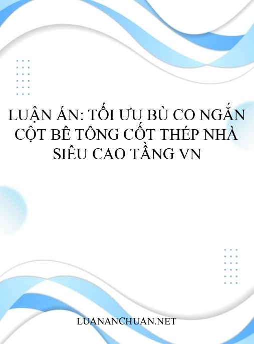 Luận án: Tối ưu bù co ngắn cột bê tông cốt thép nhà siêu cao tầng VN