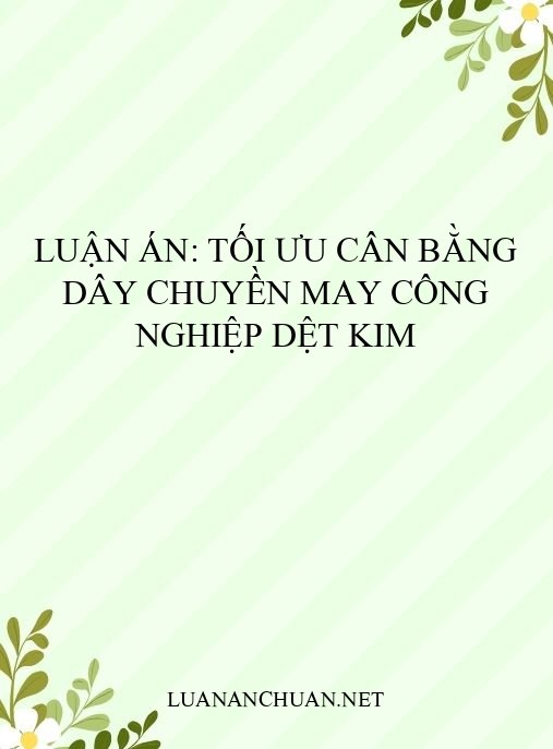 Luận án: Tối ưu cân bằng dây chuyền may công nghiệp dệt kim