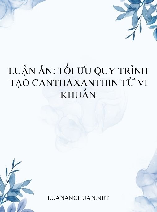 Luận án: Tối ưu quy trình tạo canthaxanthin từ vi khuẩn