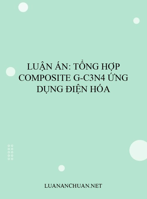 Luận án: Tổng hợp composite g-C3N4 ứng dụng điện hóa