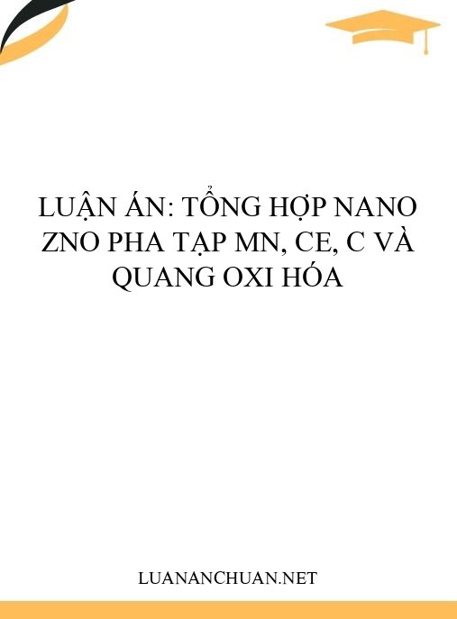 Luận án: Tổng hợp nano ZnO pha tạp Mn, Ce, C và quang oxi hóa