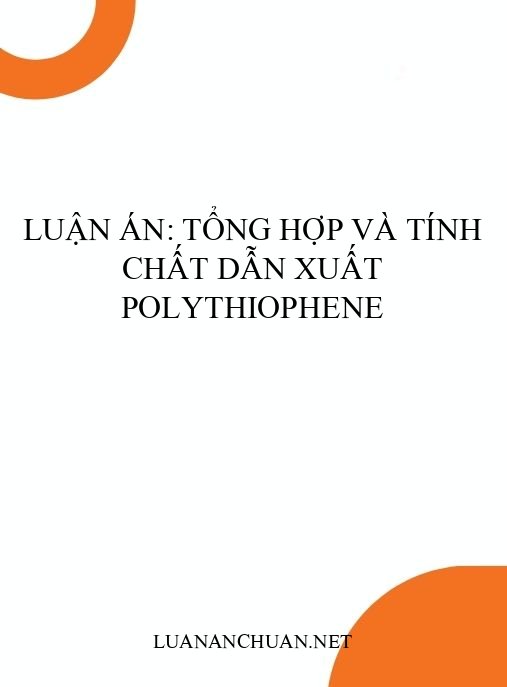 Luận án: Tổng hợp và tính chất dẫn xuất polythiophene