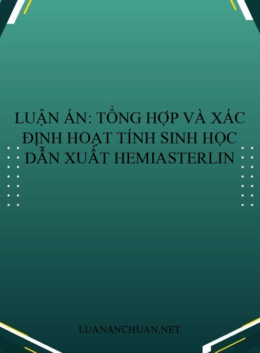 Luận án: Tổng hợp và xác định hoạt tính sinh học dẫn xuất hemiasterlin