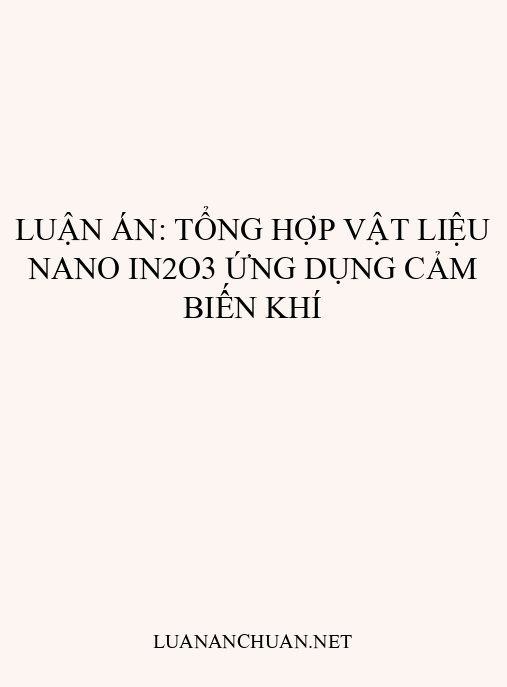Luận án: Tổng hợp vật liệu nano In2O3 ứng dụng cảm biến khí