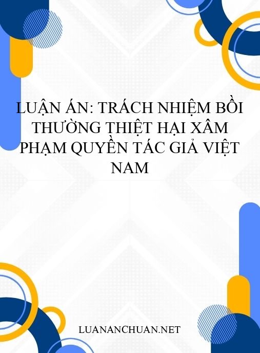 Luận án: Trách nhiệm bồi thường thiệt hại xâm phạm quyền tác giả Việt Nam