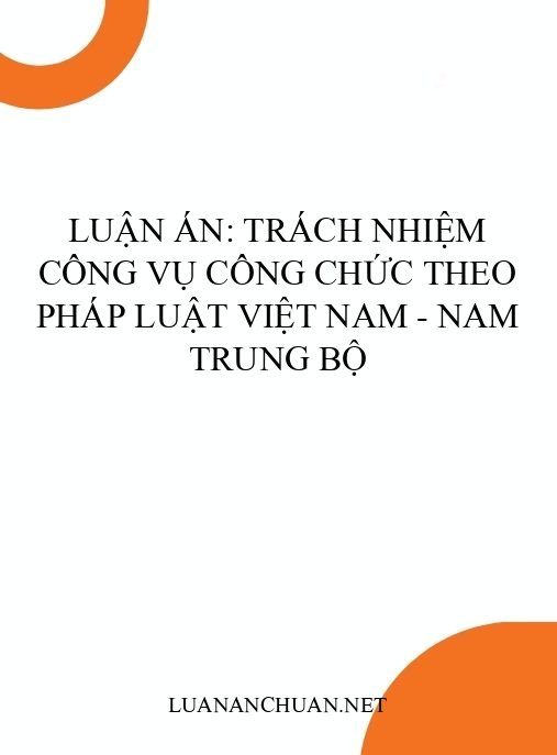 Luận án: Trách nhiệm công vụ công chức theo pháp luật Việt Nam – Nam Trung Bộ