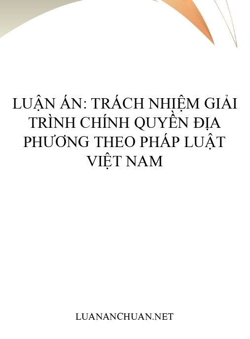Luận án: Trách nhiệm giải trình chính quyền địa phương theo pháp luật Việt Nam