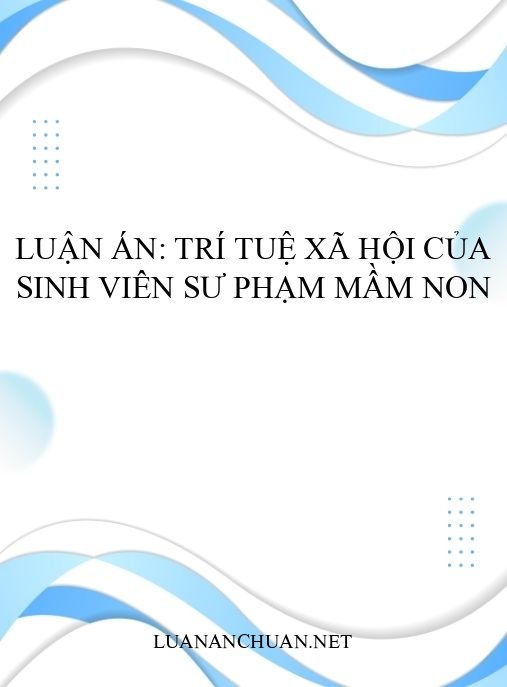 Luận án: Trí tuệ xã hội của sinh viên sư phạm mầm non