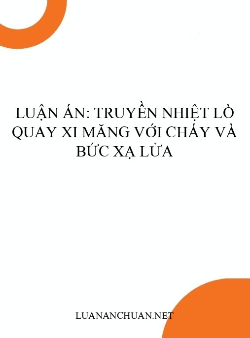 Luận án: Truyền nhiệt lò quay xi măng với cháy và bức xạ lửa