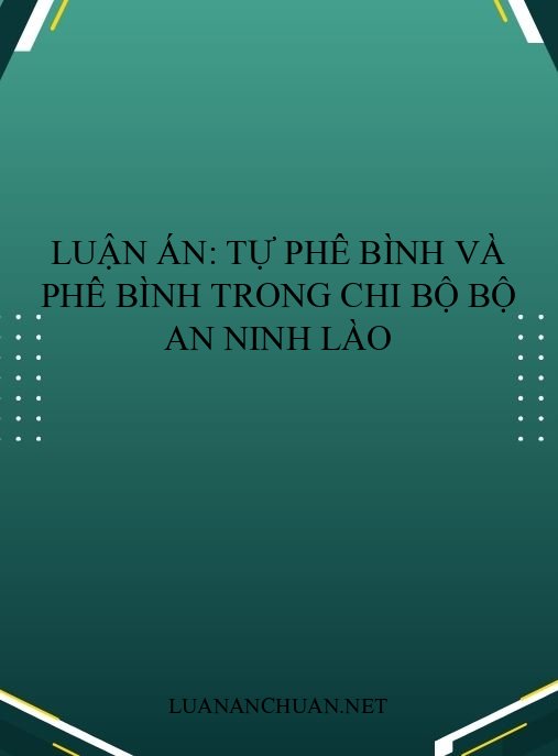 Luận án: Tự phê bình và phê bình trong chi bộ Bộ An ninh Lào