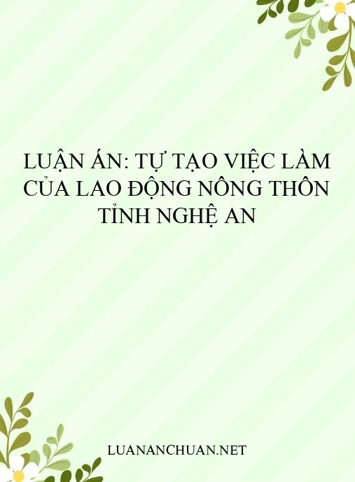 Luận án: Tự tạo việc làm của lao động nông thôn tỉnh Nghệ An