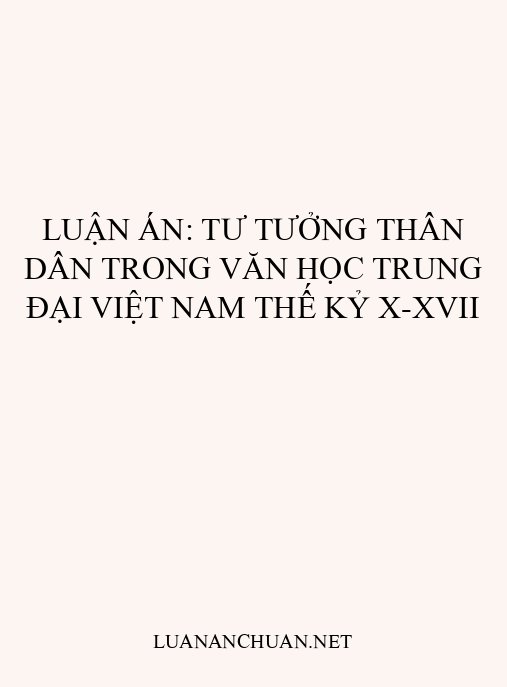 Luận án: Tư tưởng thân dân trong văn học trung đại Việt Nam thế kỷ X-XVII