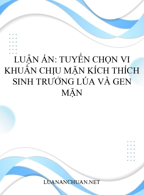 Luận án: Tuyển chọn vi khuẩn chịu mặn kích thích sinh trưởng lúa và gen mặn
