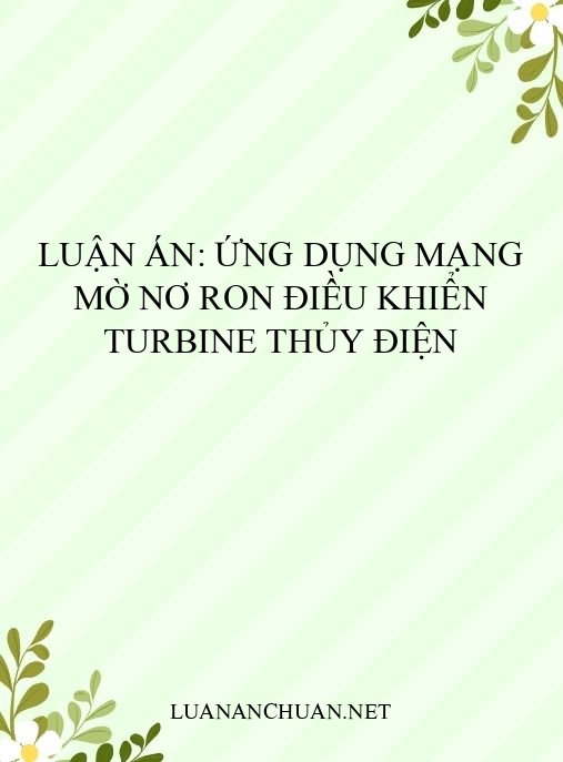 Luận án: Ứng dụng mạng mờ nơ ron điều khiển turbine thủy điện