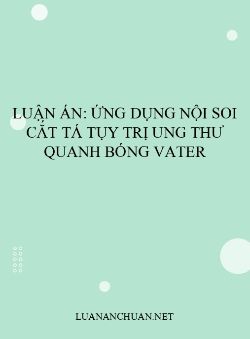 Luận án: Ứng dụng nội soi cắt tá tụy trị ung thư quanh bóng Vater