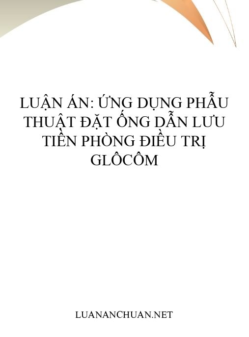 Luận án: Ứng dụng phẫu thuật đặt ống dẫn lưu tiền phòng điều trị glôcôm