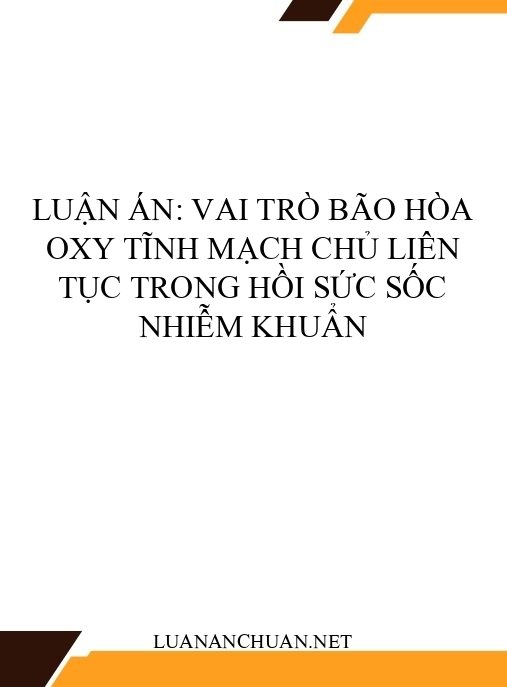 Luận án: Vai trò bão hòa oxy tĩnh mạch chủ liên tục trong hồi sức sốc nhiễm khuẩn