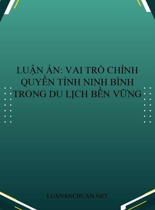 Luận án: Vai trò chính quyền tỉnh Ninh Bình trong du lịch bền vững
