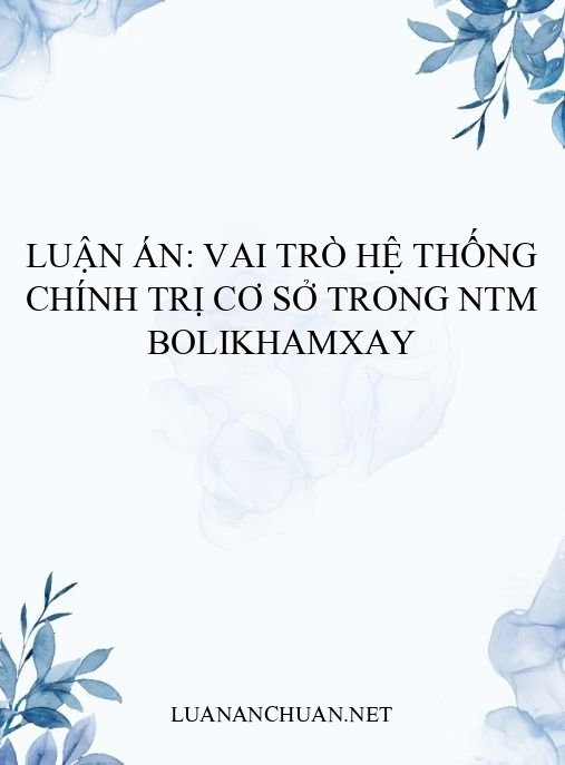 Luận án: Vai trò hệ thống chính trị cơ sở trong NTM Bolikhamxay
