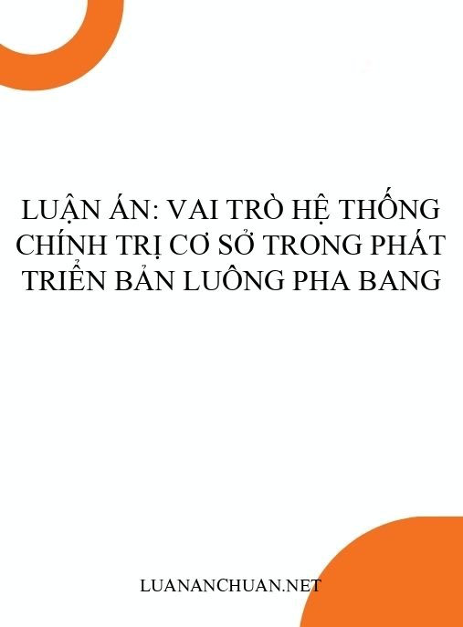 Luận án: Vai trò hệ thống chính trị cơ sở trong phát triển bản Luông Pha Bang