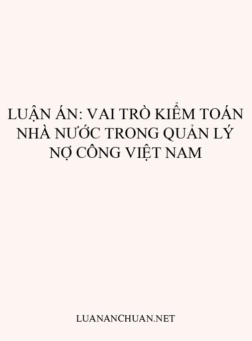 Luận án: Vai trò Kiểm toán Nhà nước trong quản lý nợ công Việt Nam