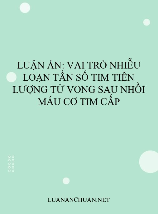 Luận án: Vai trò nhiễu loạn tần số tim tiên lượng tử vong sau nhồi máu cơ tim cấp