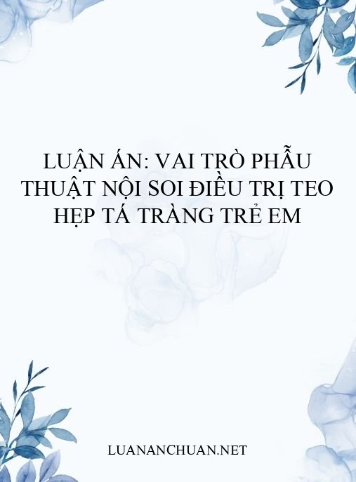 Luận án: Vai trò phẫu thuật nội soi điều trị teo hẹp tá tràng trẻ em