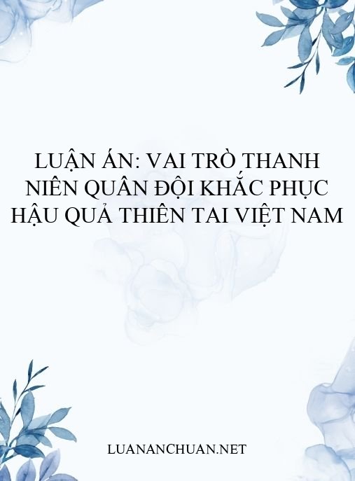 Luận án: Vai trò thanh niên Quân đội khắc phục hậu quả thiên tai Việt Nam