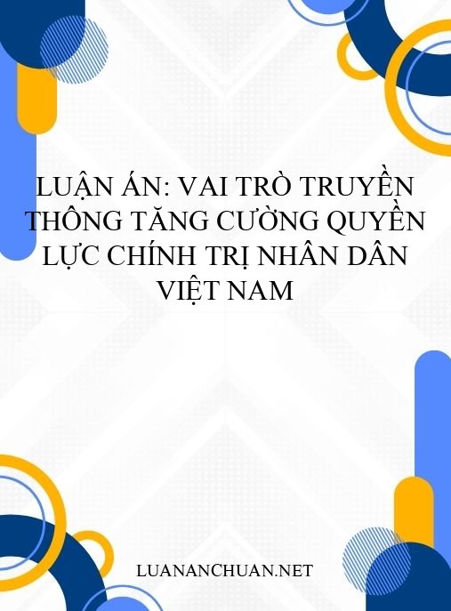 Luận án: Vai trò truyền thông tăng cường quyền lực chính trị nhân dân Việt Nam